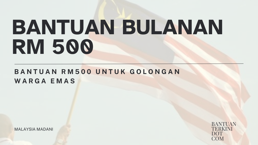Bantuan RM500 Untuk Golongan Warga Emas