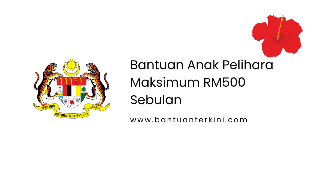 Bantuan Anak Pelihara Maksimum RM500 Sebulan