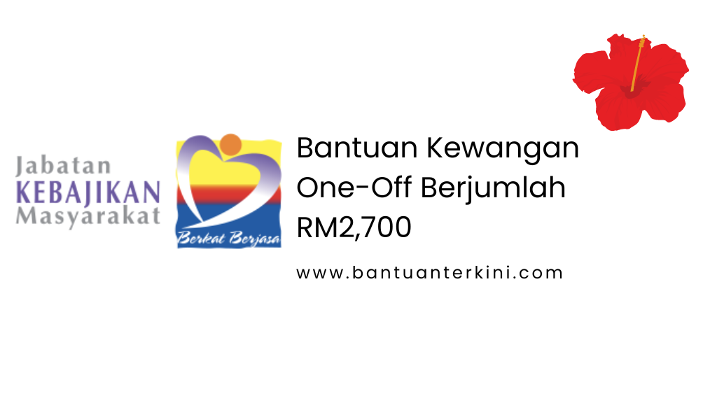 Bantuan Kewangan One-Off Berjumlah RM2,700