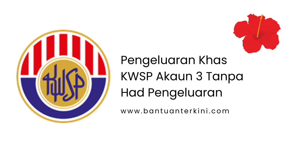 Pengeluaran Khas KWSP Akaun 3 Tanpa Had Pengeluaran