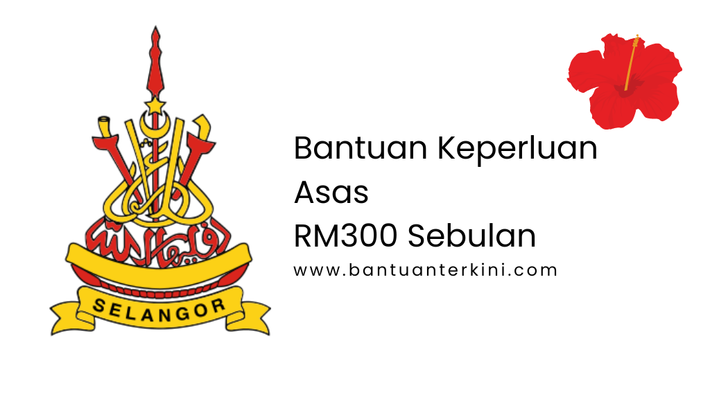 Bantuan Keperluan Asas RM300 Sebulan