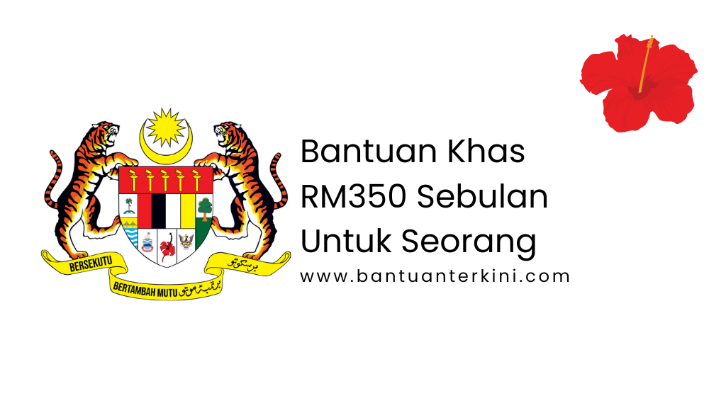 Bantuan Khas RM350 Sebulan Untuk Seorang