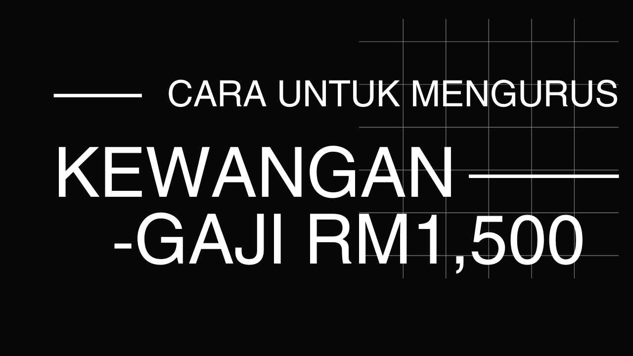 Cara Untuk Menguruskan Kewangan Jika Pendapatan Bulanan RM1,500