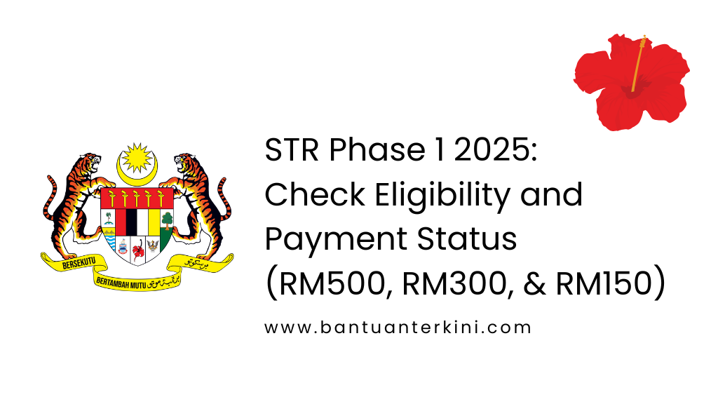 STR Phase 1 2025: Check Eligibility and Payment Status (RM500, RM300, & RM150)